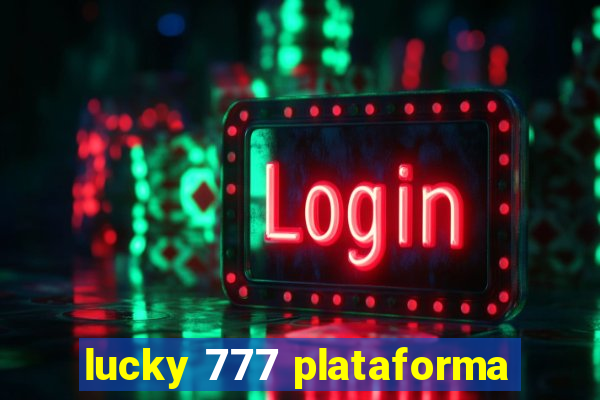 lucky 777 plataforma